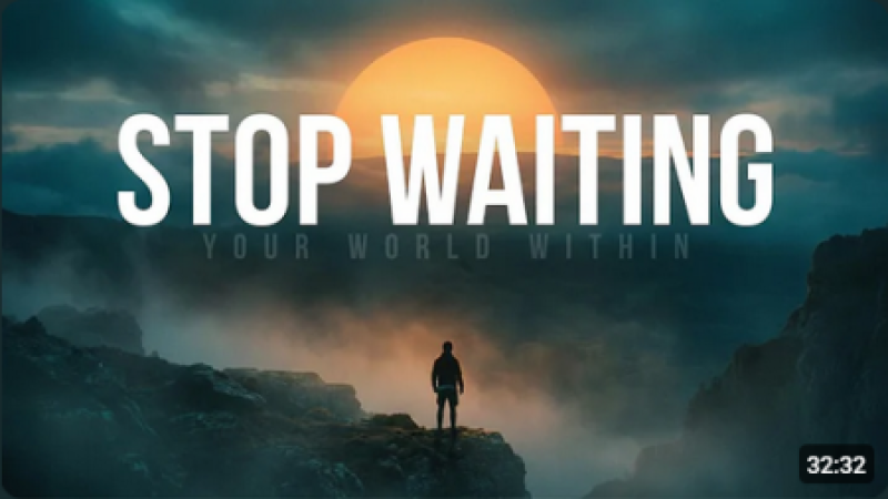 The Moment You Stop Waiting, Your Life Begins