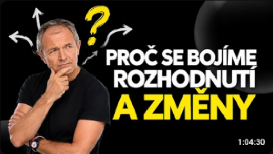 Proč se bojíme rozhodnutí a změn